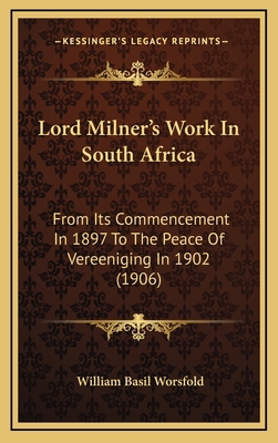 Lord Milner's Work In South Africa: From Its Co... 1165064847 Book Cover