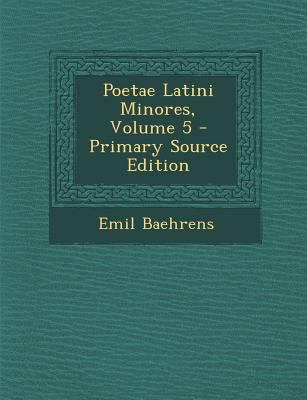 Poetae Latini Minores, Volume 5 - Primary Sourc... [Latin] 1294332805 Book Cover