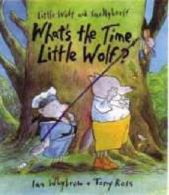 What's the Time, Little Wolf? (Little Wolf and ... 0007826869 Book Cover