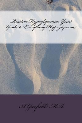 Reactive Hypoglycemia: Your Guide to Everything... 1466447982 Book Cover