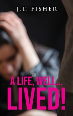 A Life, Well... Lived! 1959682865 Book Cover