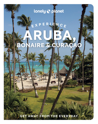 Lonely Planet Experience Aruba, Bonaire & Curaç... 1837586799 Book Cover