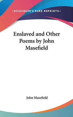 Enslaved and Other Poems by John Masefield 0548020523 Book Cover