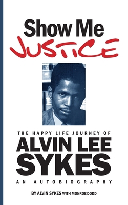 Show Me Justice: The Happy Life Journey of Alvi... 196130239X Book Cover