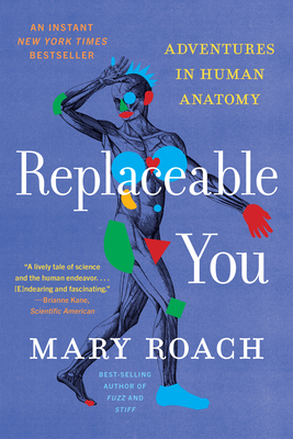 Replaceable You: Adventures in Human Anatomy 1324134267 Book Cover