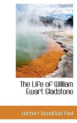 The Life of William Ewart Gladstone 1117393550 Book Cover