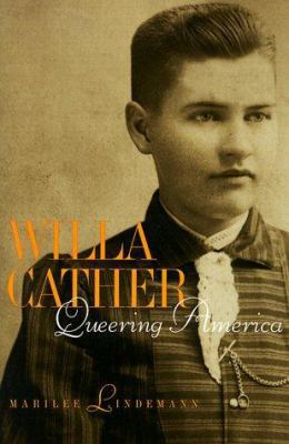 Willa Cather: Queering America 0231113242 Book Cover
