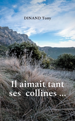 Il aimait tant ses collines ... [French] 2322388122 Book Cover
