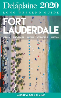 Fort Lauderdale - The Delaplaine 2020 Long Week... 1386942278 Book Cover