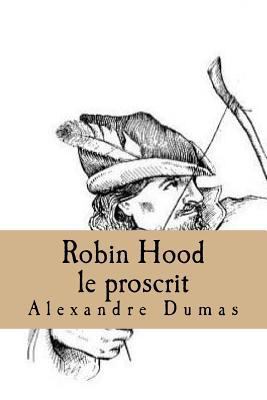 Robin Hood le proscrit [French] 1522952411 Book Cover