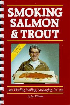 Smoking Salmon & Trout: Plus Pickling, Salting,... 0919807003 Book Cover