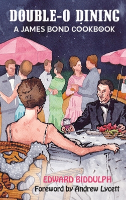 Double-O Dining (hardback): A James Bond Cookbook 1629339296 Book Cover