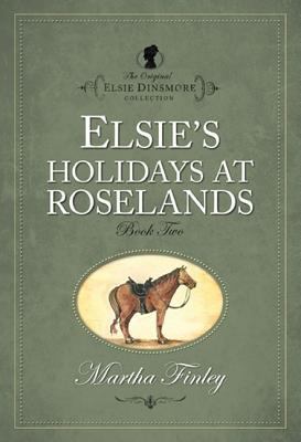 Elsie's Holiday at Roselands 1598564013 Book Cover