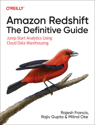 Amazon Redshift: The Definitive Guide: Jump-Sta... 109813530X Book Cover