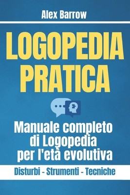 Logopedia Pratica: Manuale completo di Logopedi... [Italian] B0D8JCR4CC Book Cover