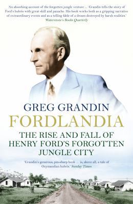 Fordlandia: The Rise and Fall of Henry Ford's F... 1848311540 Book Cover