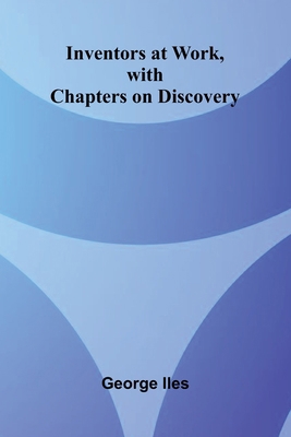 Inventors At Work, With Chapters On Discovery 9371777028 Book Cover