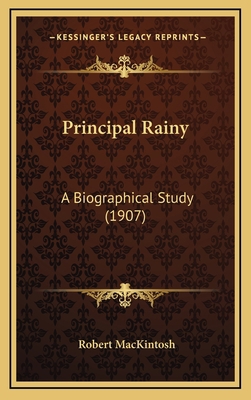 Principal Rainy: A Biographical Study (1907) 1167068564 Book Cover