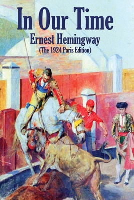 In Our Time: (The 1924 Paris Edition) 1515444481 Book Cover
