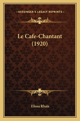 Le Cafe-Chantant (1920) [French] 1167604199 Book Cover