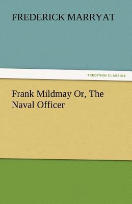 Frank Mildmay Or, the Naval Officer 3842448740 Book Cover