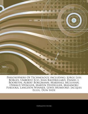 Paperback Articles on Philosophers of Technology, Including : Jorge Luis Borges, Umberto Eco, Jean Baudrillard, Daniel J. Boorstin, Albert Borgmann, Marshall Mcl Book