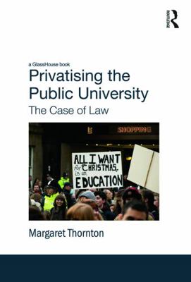 Privatising the Public University: The Case of Law 0415677890 Book Cover