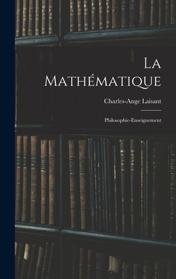 La Mathématique: Philosophie-Enseignement [French] 1019063440 Book Cover