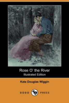 Rose O' the River (Illustrated Edition) (Dodo P... 1406577766 Book Cover