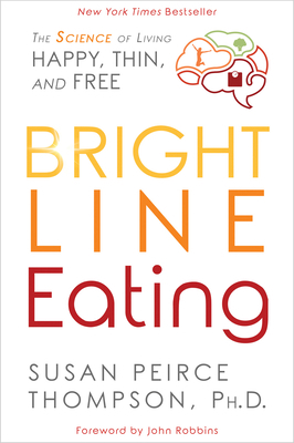 Bright Line Eating: The Science of Living Happy... 1401952550 Book Cover