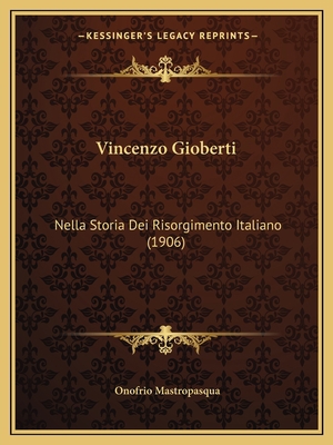 Vincenzo Gioberti: Nella Storia Dei Risorgiment... [Italian] 1165762188 Book Cover