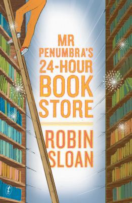 Mr Penumbra's 24-Hour Bookstore 1922079162 Book Cover