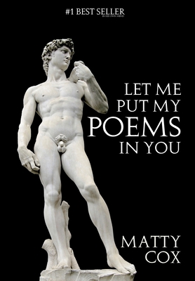 Let Me Put My Poems In You: Love! Sex! Comedy! ... 1772260126 Book Cover