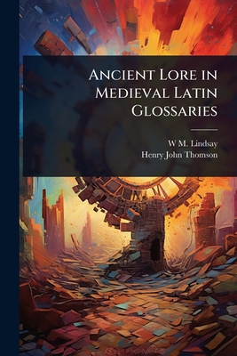 Ancient Lore in Medieval Latin Glossaries 1024030938 Book Cover