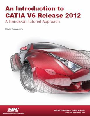 Introduction to CATIA V6 Release 2012 1585036633 Book Cover