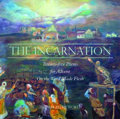 The Incarnation: Twenty-Five Poems for Advent o... 1732511608 Book Cover