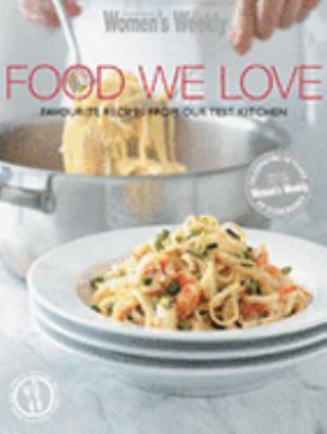 Food We Love: Favourite Recipes from Our Test K... 1863964770 Book Cover