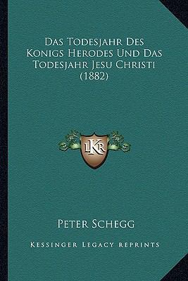 Das Todesjahr Des Konigs Herodes Und Das Todesj... [German] 1167407350 Book Cover