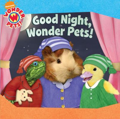 Good Night, Wonder Pets. by Nickelodeon 1847387489 Book Cover