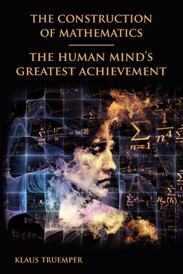The Construction of Mathematics: The Human Mind... 0966355431 Book Cover