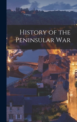 History of the Peninsular War 1018327886 Book Cover