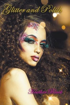Glitter and Polish B0BKHPXP87 Book Cover