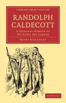 Randolph Caldecott: A Personal Memoir of His Ea... 0511698100 Book Cover