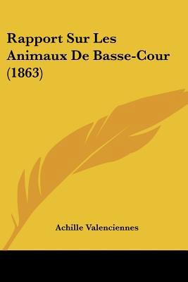 Rapport Sur Les Animaux De Basse-Cour (1863) [French] 1160238561 Book Cover