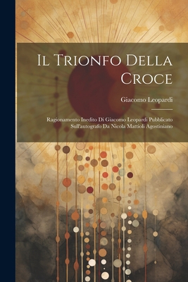 Il Trionfo Della Croce: Ragionamento Inedito Di... [Italian] 1021392561 Book Cover