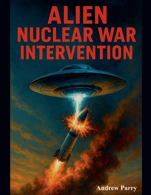Alien Nuclear War Intervention B0FCLK29XY Book Cover