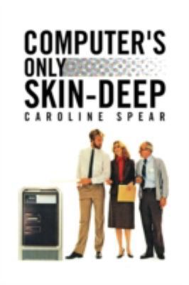 Computer's Only Skin-Deep 1436378664 Book Cover