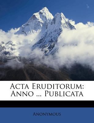 Acta Eruditorum: Anno ... Publicata [Latin] 1248303032 Book Cover