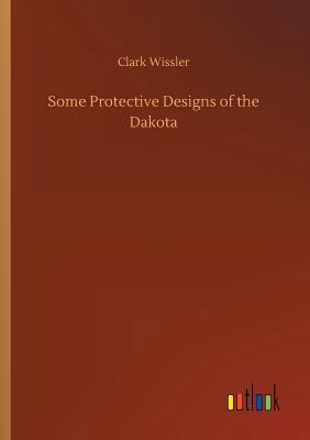 Some Protective Designs of the Dakota 373266239X Book Cover