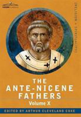 The Ante-Nicene Fathers: The Writings of the Fa... 1602064881 Book Cover